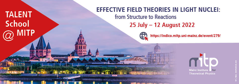 TALENT School @MITP "Effective Field Theories in Light Nuclei:  From Structure to Reactions"