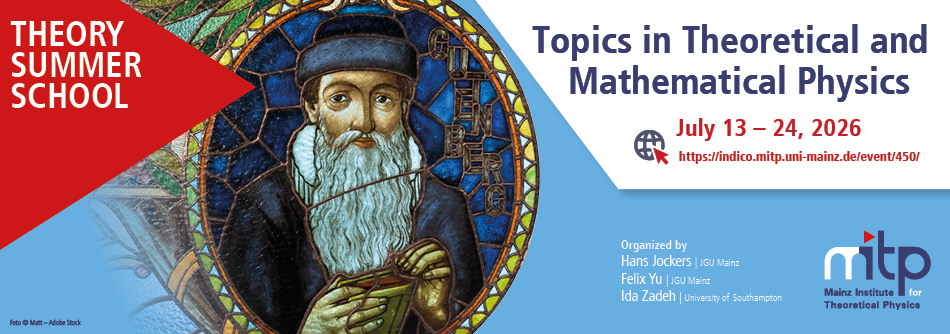 Topics in Theoretical and Mathematical Physics - MITP Summer School 2026